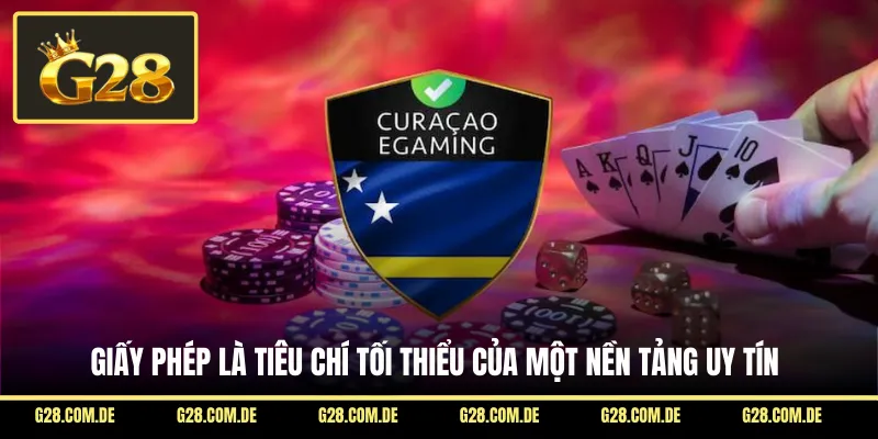 Giấy phép là tiêu chí tối thiểu của một nền tảng uy tín