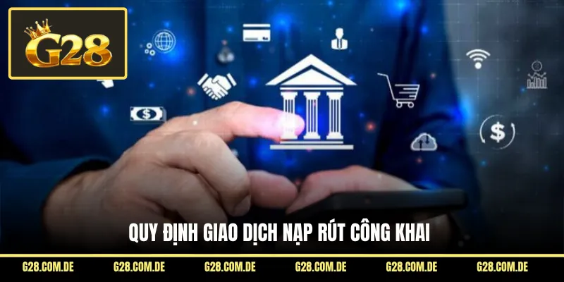 Quy định giao dịch nạp rút công khai